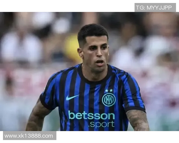 国米与坎塞洛谈判进展显著租借薪水问题成焦点