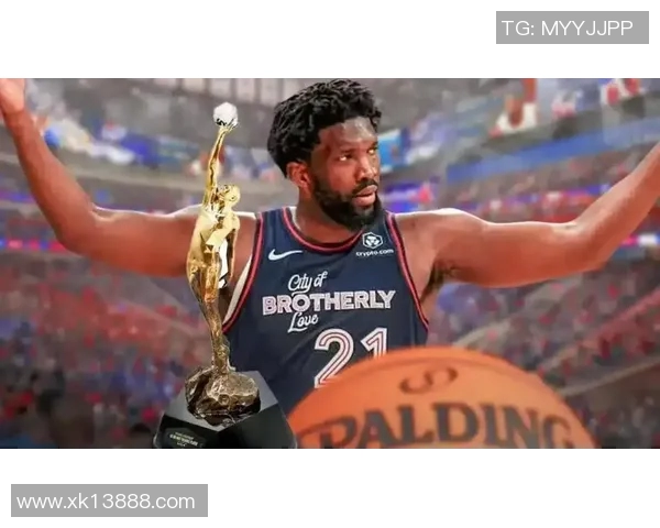 恩比德近期状态火热场均30分展现MVP级别风采引发关注 恩比德近期状态火热场均30分展现MVP级别风采引发关注